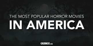 The Most Popular Horror Movies in The USA