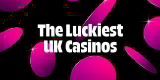 The Luckiest UK Casinos, Ranked