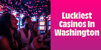 Here Are The Luckiest Casinos In Washington, According To Reviews