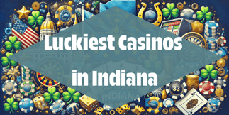 Luckiest Casinos in Indiana