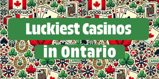 The Luckiest Casinos in Ontario