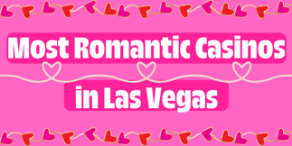 Most Romantic Casinos in Las Vegas
