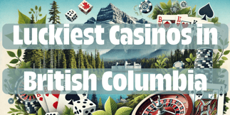 The Luckiest Casinos in British Columbia
