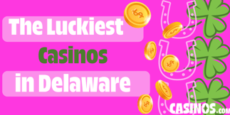 Delaware’s Luckiest Casinos Uncovered