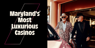 Maryland’s Most Luxurious Casinos, According To Tripadvisor Reviews