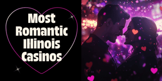 Most Romantic Illinois Casinos for a Date Night