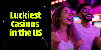 The Luckiest Casinos in the US, Ranked