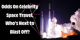 Celebrity Space Travel Odds, Who’s Next to Blast Off?