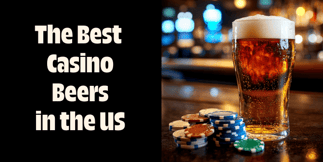 It’s Official: This Is the Best Casino Beer in America