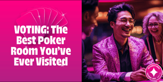 VOTE NOW:  What's The Best Poker Room You've Ever Visited?