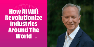 Eric Schmidt on How AI Will Revolutionize Industries Around The World