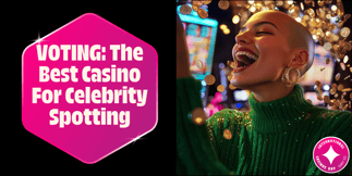 VOTE NOW: The Best Casino For Celebrity Spotting