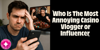 VOTE NOW: Who Is The Most Annoying Casino Vlogger/Influencer