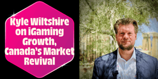 Kyle Wiltshire on iGaming Growth, Canada’s Market Revival