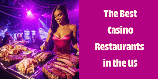 Where Winners Eat: The Best Casino Restaurants in the US