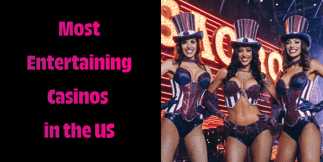 It’s Showtime! Best Casinos for Entertainment, Ranked