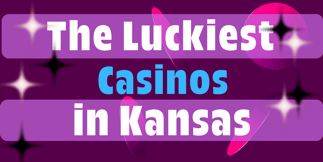 The Luckiest Casinos in Kansas, According To Reviewers