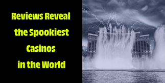 Haunted Casino Ranked: Reviews Reveal the Spookiest Casinos in the World