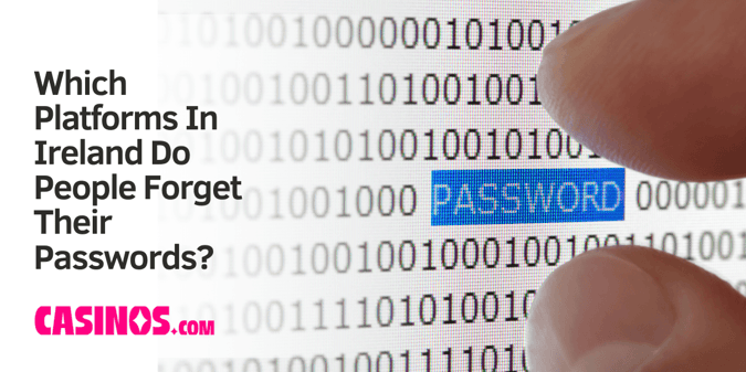 The Websites in Ireland That People Forget Their Password For