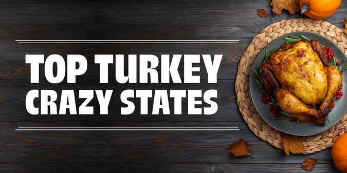 The Most Turkey Crazy States In America
