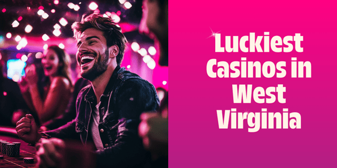The Luckiest Casino in West Virginia According to Visitors