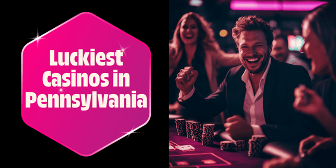 The Luckiest and Unluckiest Casinos in Pennsylvania