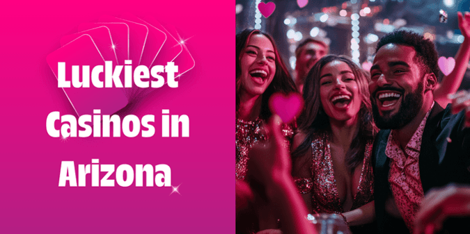 The Luckiest Casinos in Arizona