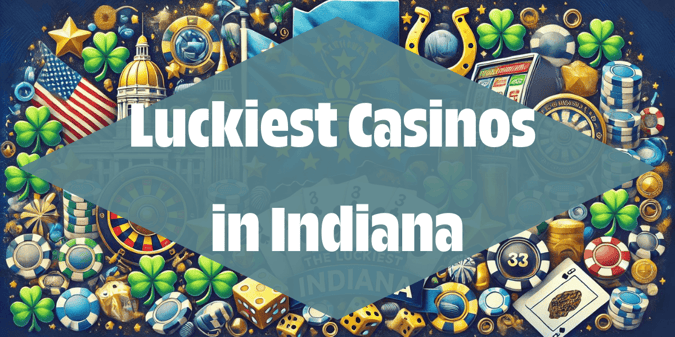 Luckiest Casinos in Indiana