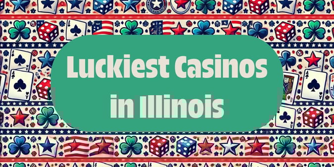 Luckiest and Unluckiest Casinos in Illinois
