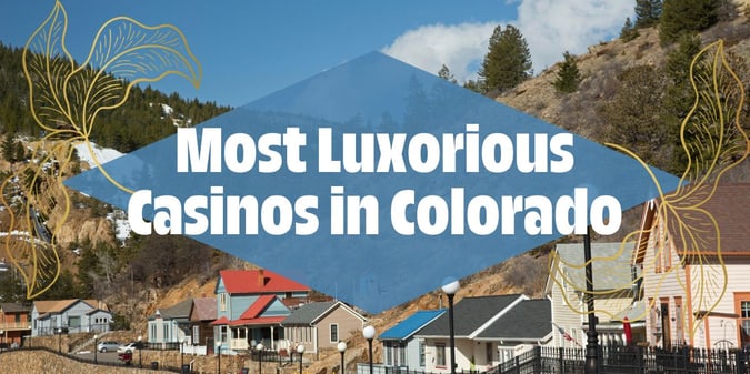 Most Luxurious Casinos in Colorado