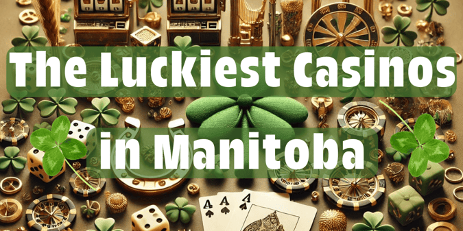 The Luckiest Casinos in Manitoba