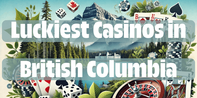 The Luckiest Casinos in British Columbia