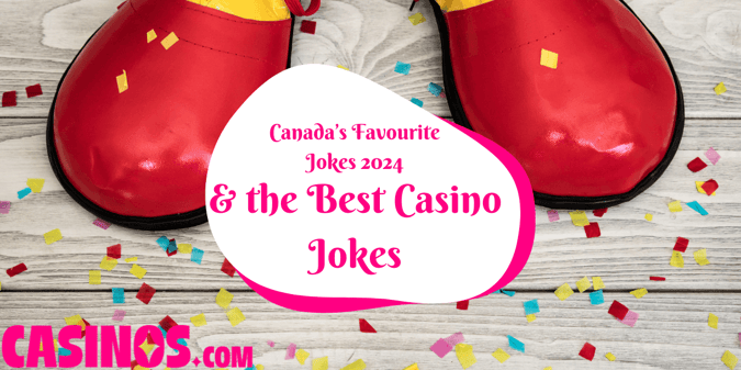 The Funniest Casino Gags &amp; Canada's Favourite Jokes