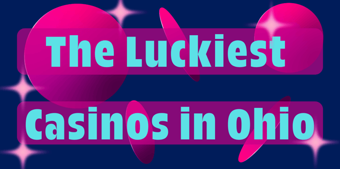 Ohio’s Luckiest Casinos Ranked by Tripadvisor Reviews