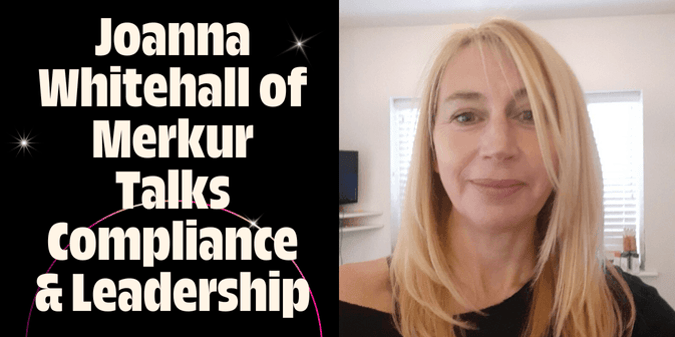 Interview with Joanna Whitehall, Compliance Manager for Merkur