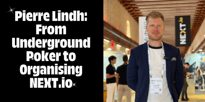 Pierre Lindh’s Journey from Underground Poker Player to Organising NEXT.io in Malta