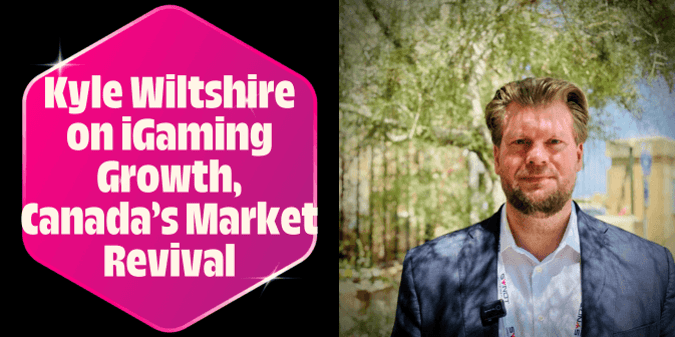 Kyle Wiltshire on iGaming Growth, Canada’s Market Revival