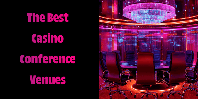 Where Big Business Meets Big Wins: The Best Casino Conference Venues