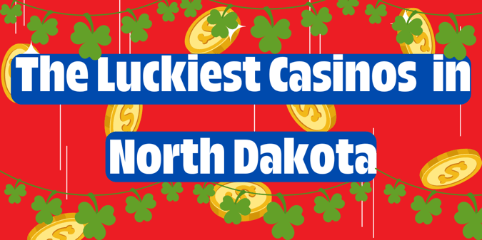 The Luckiest Casinos in North Dakota, According to Tripadvisor Reviews