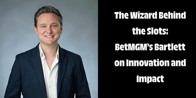 Inside BetMGM: Exclusive Insights with Oliver Bartlett, VP of Gaming