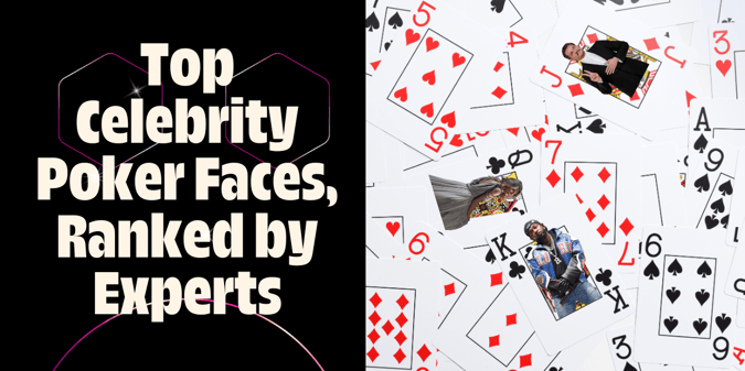 Top Celebrity Poker Faces, Ranked by Experts