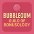 Bubblegum Guild of Bonusology